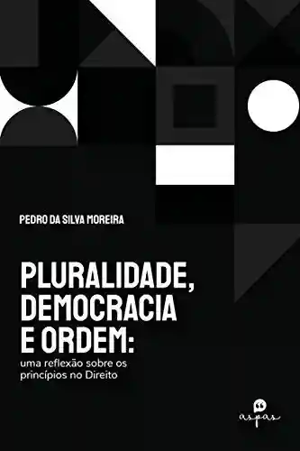 Livro Baixar: Pluralidade, democracia e ordem: Uma reflexão sobre os princípios no direito