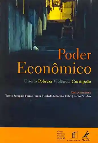 Livro Baixar: Poder Econômico: Direito, Pobreza, Violência, Corrupção