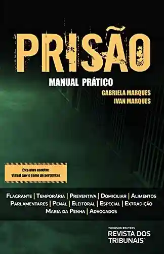 Prisão: manual prático - Gabriela Marques