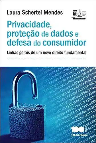 Livro Baixar: Privacidade, proteção de dados e defesa do consumidor – Linhas gerais de um novo direito fundamental