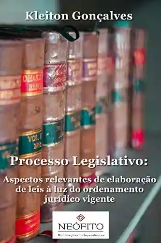 Livro Baixar: Processo Legislativo: Aspectos relevantes de elaboração de leis à luz do ordenamento jurídico vigente