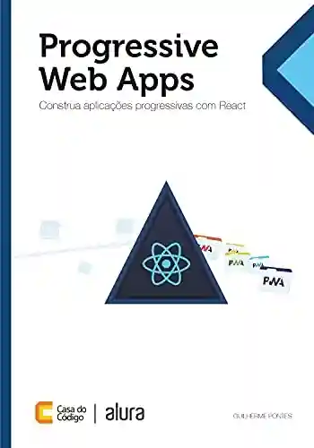 Livro Baixar: Progressive Web Apps: Construa aplicações progressivas com React