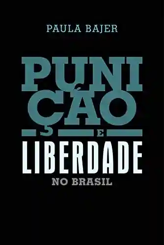 Livro Baixar: Punição e liberdade no Brasil