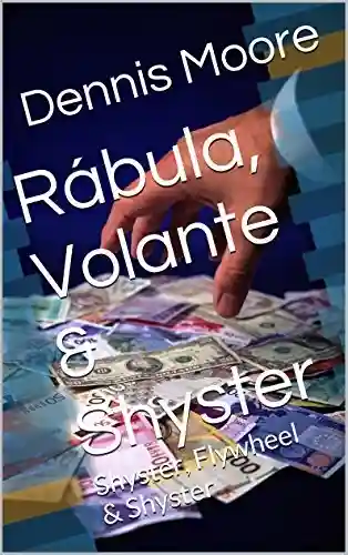 Rábula, Volante & Shyster: Shyster, Flywheel & Shyster - Dennis Moore