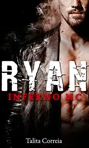 Ryan (Inferno MC Livro 1) - Talita Correia