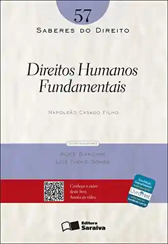 SABERES DO DIREITO 57 – DIREITOS HUMANOS E FUNDAMENTAIS - Luiz Flávio Gomes,NAPOLEAO CASADO FILHO ALICE BIANCHINI