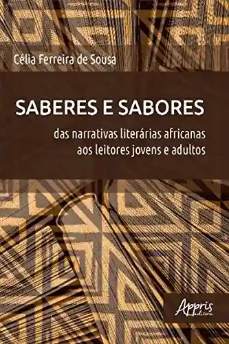 Livro Baixar: Saberes e Sabores: Das Narrativas Literárias Africanas aos Leitores Jovens e Adultos