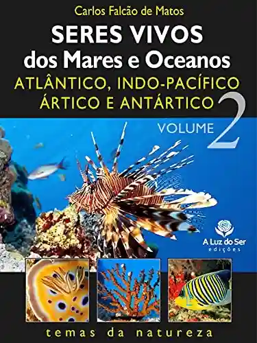 Livro Baixar: Seres vivos dos mares e oceanos 2: Atlântico, indo-pacífico, ártico e antártico