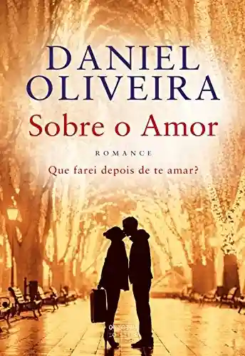 Sobre o Amor - Daniel Oliveira