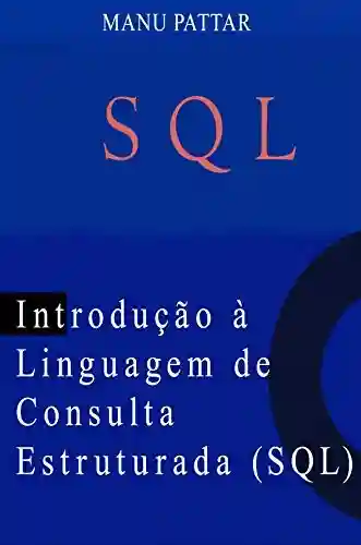 Livro Baixar: Structured Query Language: Guia de SQL para Iniciantes