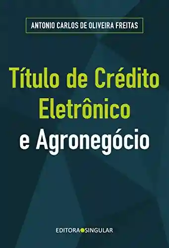 Livro Baixar: Título de crédito eletrônico e o agronegócio