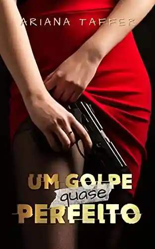 UM GOLPE quase PERFEITO - Ariana Taffer