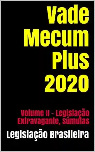 Livro Baixar: Vade Mecum Plus 2020: Volume II – Legislação Extravagante, Súmulas