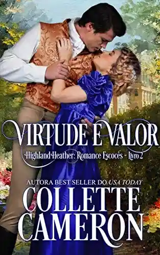 Virtude e Valor (Série Highland Heather: Romance escocês Livro 2) - Collette Cameron®