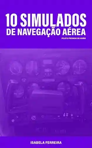 10 Simulados de Navegação Aérea para Piloto Privado de Avião - Isabela Ferreira