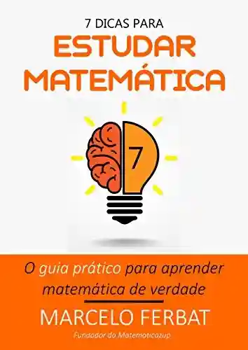 7 dicas para estudar matemática - Marcelo Ferbat
