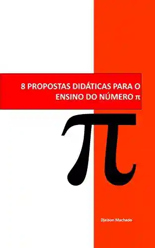 Livro Baixar: 8 propostas didáticas para o ensino do número π (pi)