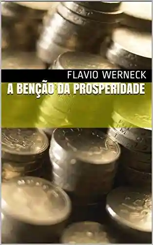 A Benção da Prosperidade - FLAVIO WERNECK