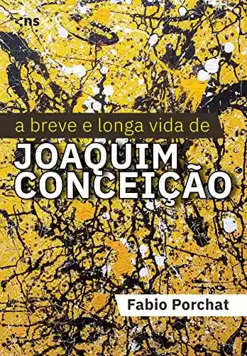 Livro Baixar: A breve e longa vida de Joaquim Conceição