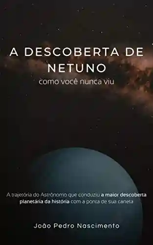 Livro Baixar: A descoberta de Netuno como você nunca viu