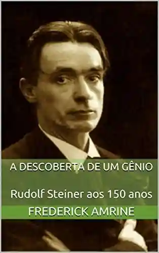 Livro Baixar: A descoberta de um gênio: Rudolf Steiner aos 150 anos