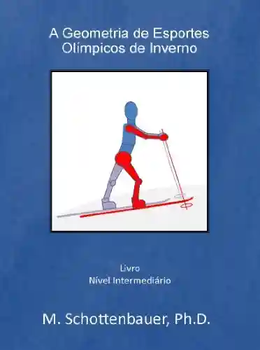 A Geometria de Esportes Olímpicos de Inverno - M. Schottenbauer