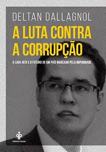 Livro Baixar: A luta contra a corrupção: A Lava Jato e o futuro de um país marcado pela impunidade