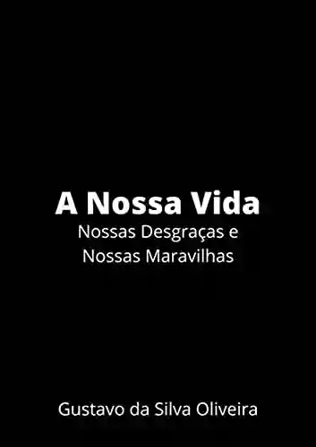 A Nossa Vida - Gustavo Da Silva Oliveira