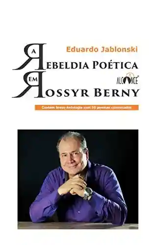 Livro Baixar: A Rebeldia poética em Rossyr Berny