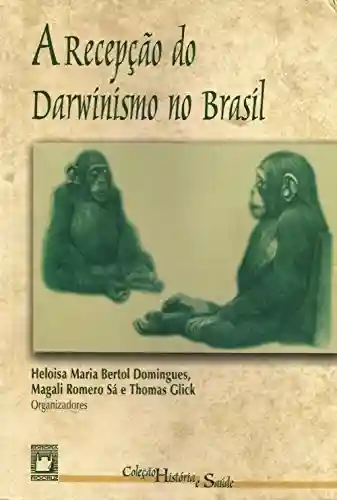 Livro Baixar: A Recepção do Darwinismo no Brasil
