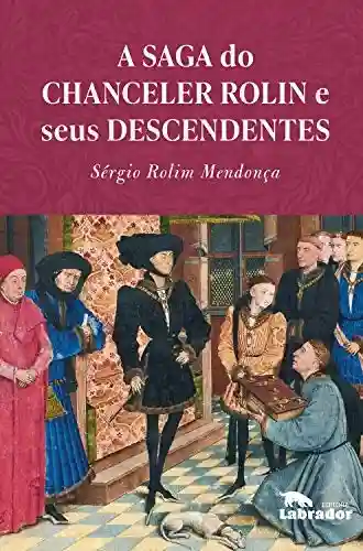 Livro Baixar: A saga do chanceler Rolin e seus descendentes