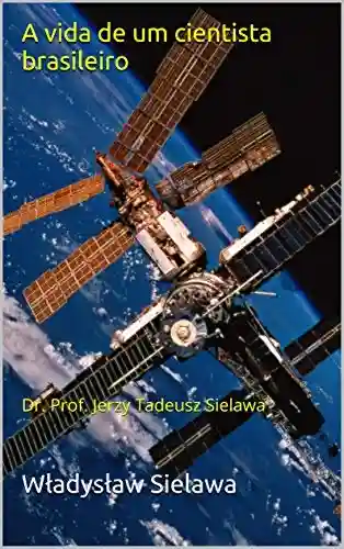 Livro Baixar: A vida de um cientista brasileiro: Dr. Prof. Jerzy Tadeusz Sielawa