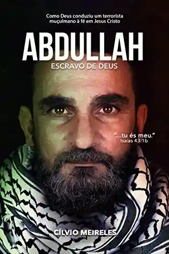 Abdullah – Escravo de Deus - Cílvio Meireles