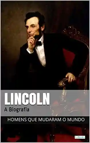 Livro Baixar: Abraham Lincoln: A Biografia (Homens que Mudaram o Mundo)