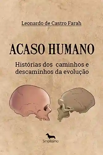 Livro Baixar: ACASO HUMANO: HISTÓRIA DOS CAMINHOS E DESCAMINHOS DA EVOLUÇÃO