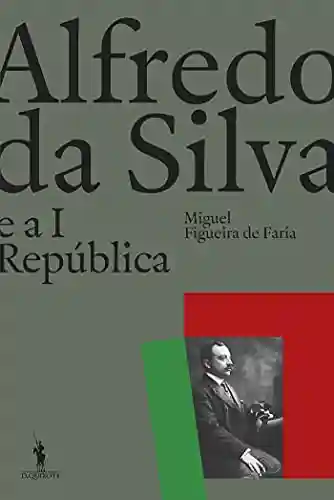 Livro Baixar: Alfredo da Silva e a 1ª República