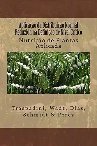 Livro Baixar: Aplicação da Distribuição Normal Reduzida na Definição de Nível Crítico (Nutrição de Plantas Aplicada Livro 1)