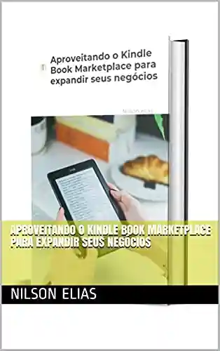 Livro Baixar: Aproveitando o Kindle Book Marketplace para expandir seus negócios