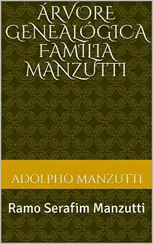 Livro Baixar: Árvore Genealógica Família Manzutti: Ramo: Serafim Manzutti