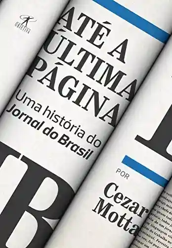 Livro Baixar: Até a última página: Uma história do Jornal do Brasil