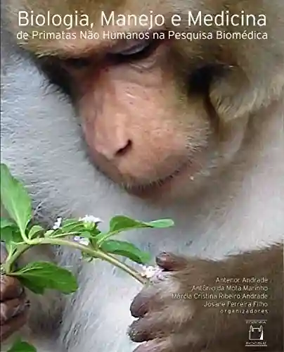Livro Baixar: Biologia, manejo e medicina de primatas não humanos na pesquisa biomédica