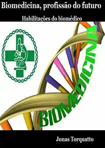 Biomedicina, profissão do futuro: Habilitações do biomédico - Jonas Torquatto Januário