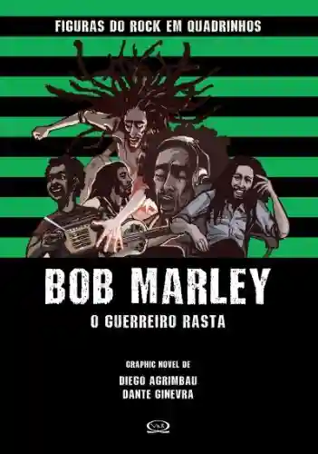 Livro Baixar: Bob Marley: O guerreiro rasta (Figuras do Rock em Quadrinhos Livro 3)