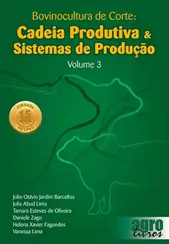 Bovinocultura de Corte: Cadeia Produtiva & Sistemas de Produção - Júlio Otávio Jardim Barcellos
