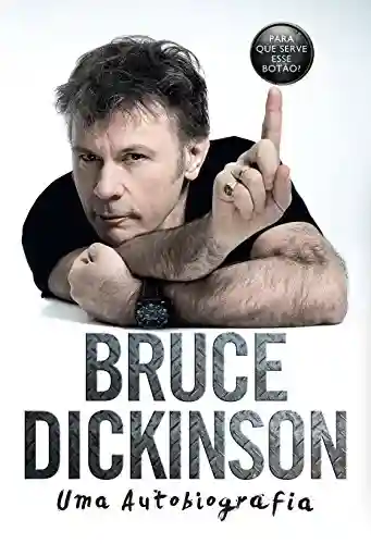 Livro Baixar: Bruce Dickinson: Uma autobiografia – Para que serve esse botão?