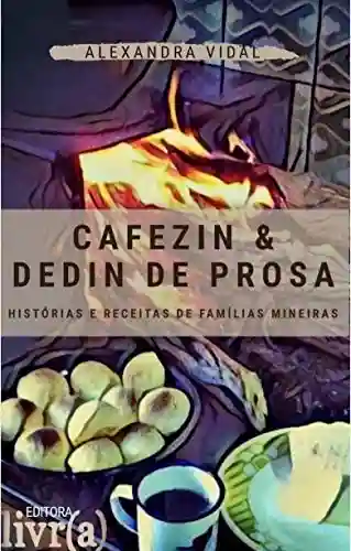 Livro Baixar: Cafezin & Dedin de Prosa: Histórias e Receitas de Família