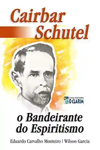 Livro Baixar: Cairbar Schutel, o Bandeirante do Espiritismo