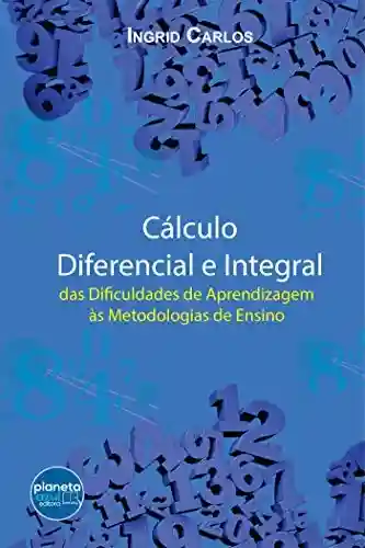 Livro Baixar: Cálculo Diferencial e Integral: das Dificuldades de Aprendizagem às Metodologias de Ensino