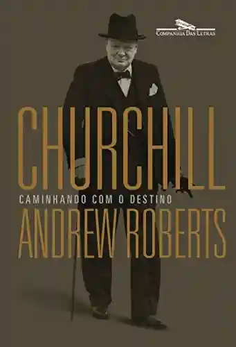 Livro Baixar: Churchill: Caminhando com o destino