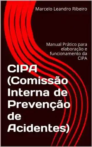 Livro Baixar: CIPA (Comissão Interna de Prevenção de Acidentes): Manual Prático para elaboração e funcionamento da CIPA